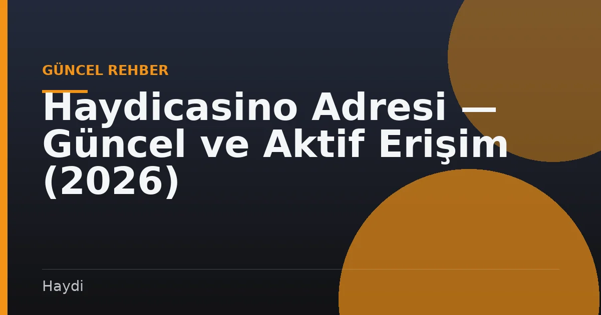Haydicasino Adresi — Güncel ve Aktif Erişim (2026)